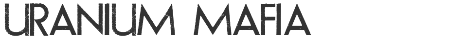 URANIUM MAFIA font preview