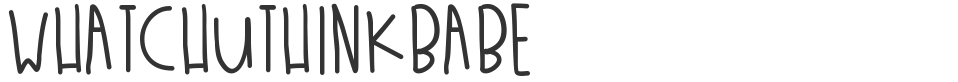 WhatchuThinkBabe font preview