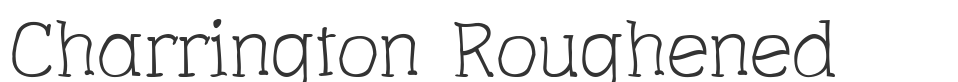 Charrington Roughened font preview