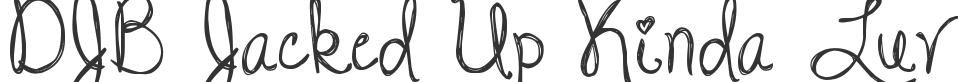 DJB Jacked Up Kinda Luv font preview