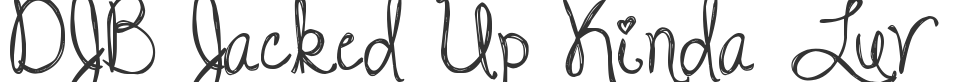 DJB Jacked Up Kinda Luv font preview