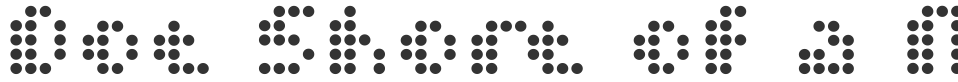 Dot Short of a Matrix font preview