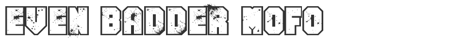 Even Badder Mofo font preview