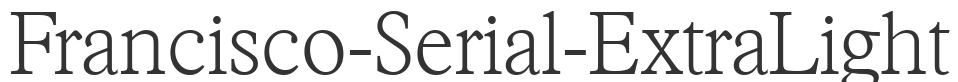 Francisco-Serial-ExtraLight font preview
