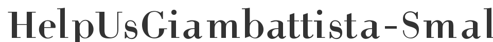 HelpUsGiambattista-SmallCaps font preview